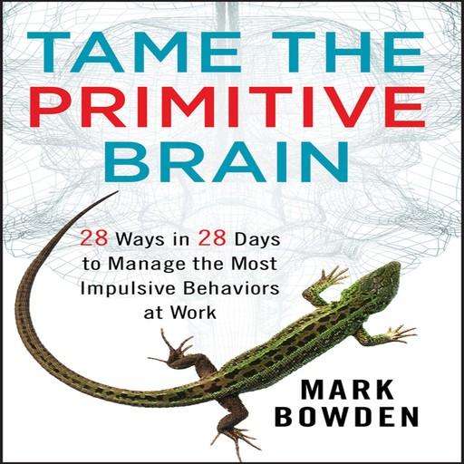 Tame the Primitive Brain, Mark Bowden