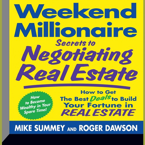 Weekend Millionaire Secrets to Negotiating Real Estate, Roger Dawson
