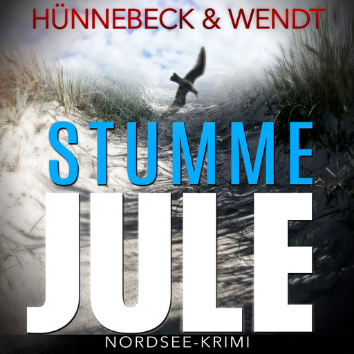 Stumme Jule: Nordsee-Thriller - Jule und Leander, Band 1 (Ungekürzt), Kirsten Wendt, Marcus Hünnebeck