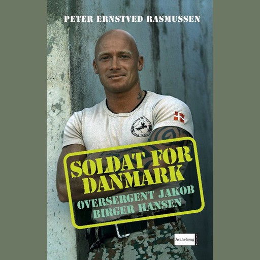 Soldat for Danmark - Oversergent Jakob Birger Hansen, Peter Ernstved Rasmussen