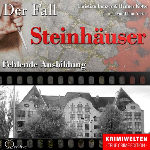 Truecrime - Fehlende Ausbildung (Der Fall Steinhäuser), Christian Lunzer, Henner Kotte