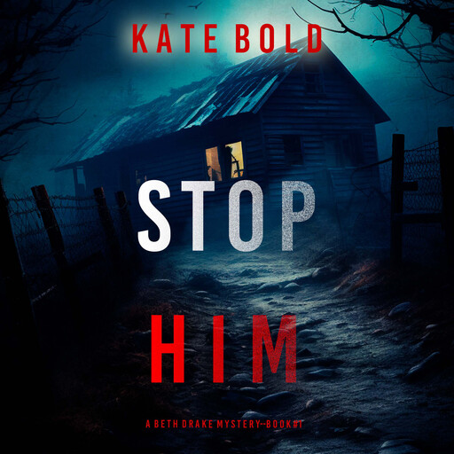 Stop Him (A Beth Drake FBI Suspense Thriller—Book One), Kate Bold
