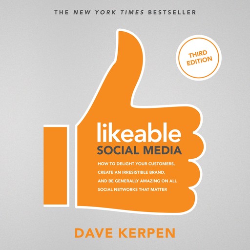 Likeable Social Media, Third Edition, Dave Kerpen, Michelle Greenbaum, Rob Berk