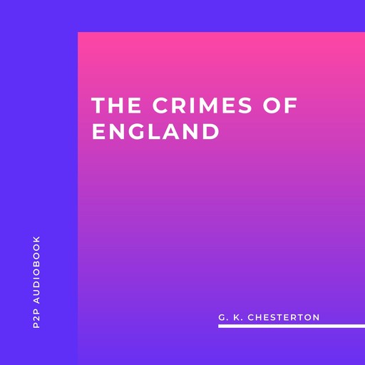 The Crimes of England (Unabridged), G.K.Chesterton