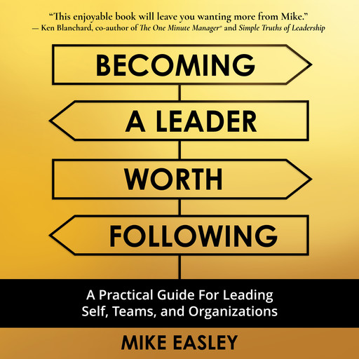 Becoming A Leader Worth Following, Mike Easley