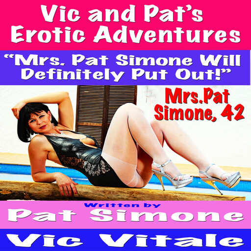 Vic and Pat’s Erotic Adventures “Mrs. Pat Simone Will Definitely Put Out!”, Vic Vitale, Pat Simone