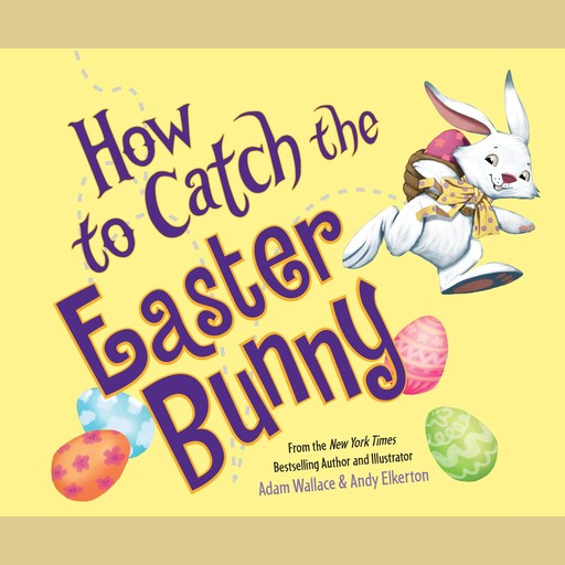 How to Catch the Easter Bunny, Adam Wallace