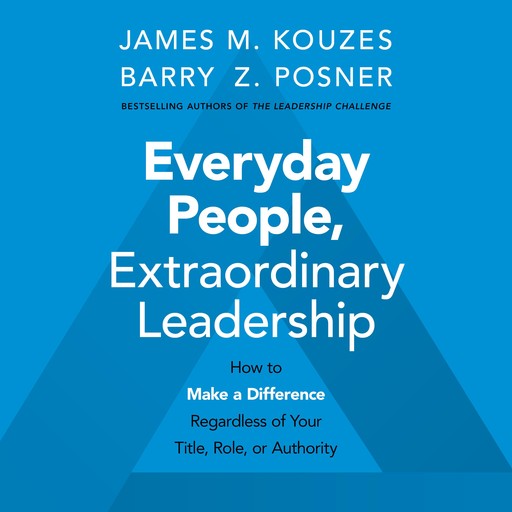 Everyday People, Extraordinary Leadership, Barry Z.Posner, James M.Kouzes