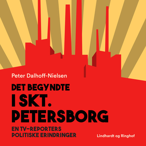 Det begyndte i Skt. Petersborg. En tv-reporters politiske erindringer, Peter Dalhoff-Nielsen