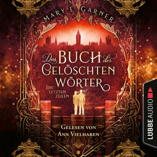 Die letzten Zeilen - Das Buch der gelöschten Wörter - Die Chronik der Bücherwelt, Teil 3 (Ungekürzt), Mary E. Garner