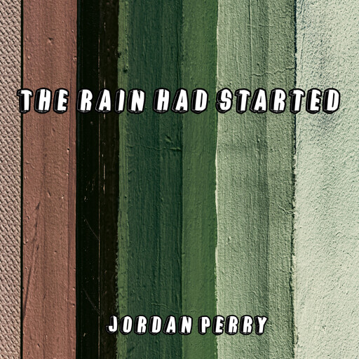 The Rain Had Started, Jordan Perry