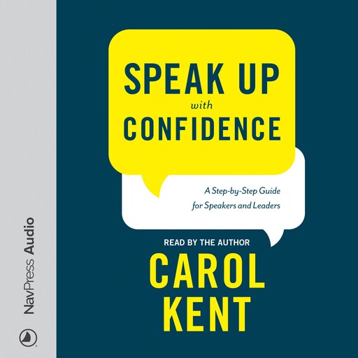 Speak Up with Confidence, Carol Kent