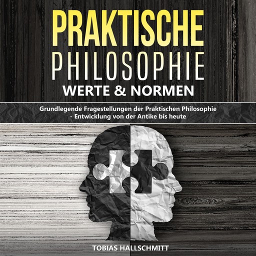 Praktische Philosophie - Werte und Normen, Tobias Hallschmitt
