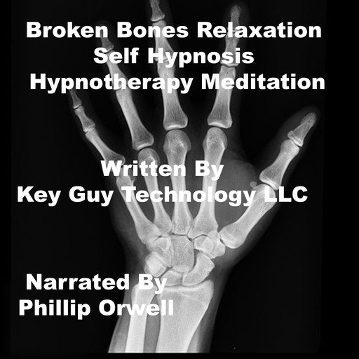 Broken Bones Self Hypnosis Hypnotherapy Meditation, Key Guy Technology LLC