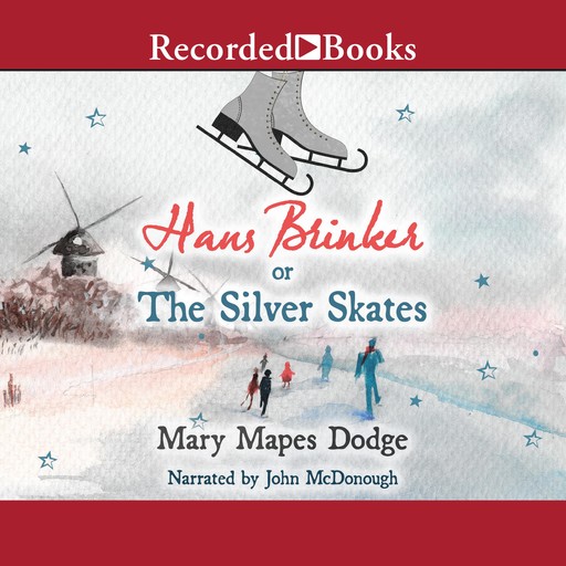 Hans Brinker or Silver Skates, Mary Mapes Dodge