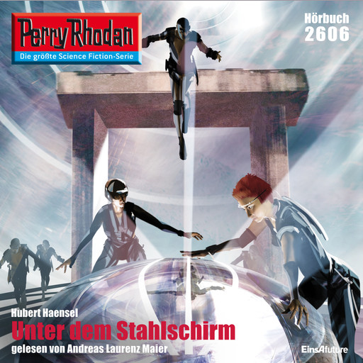 Perry Rhodan 2606: Unter dem Stahlschirm, Hubert Haensel