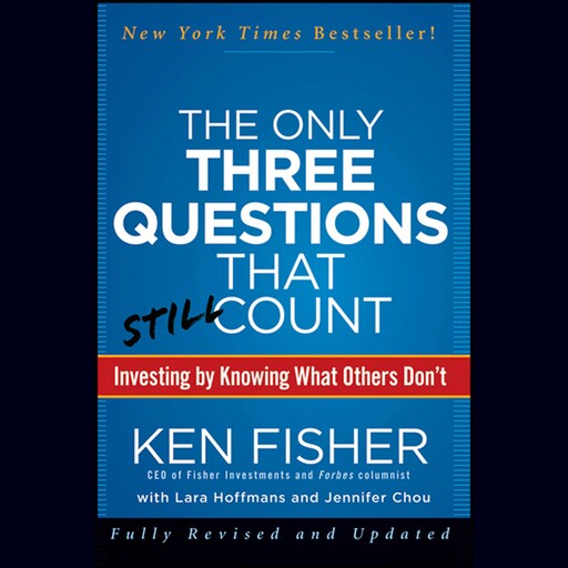 The Only Three Questions That Still Count, Kenneth L.Fisher, Jennifer Chou, Lara Hoffmans