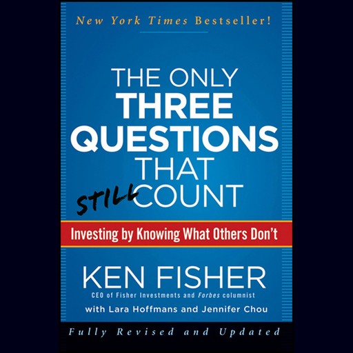 The Only Three Questions That Still Count, Kenneth L.Fisher, Jennifer Chou, Lara Hoffmans