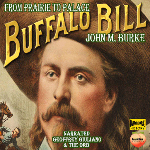 Buffalo Bill From Prairie To Palace, John Burke