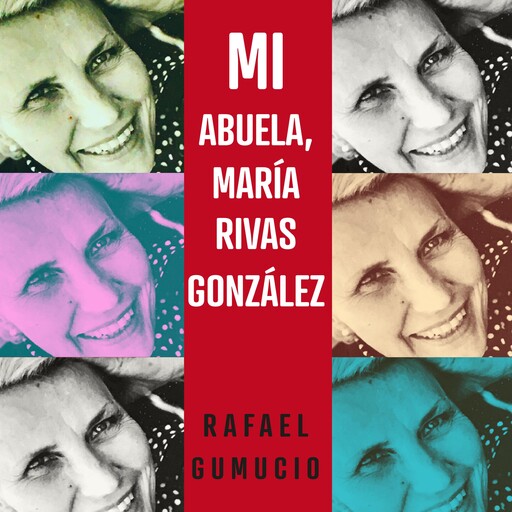 Mi abuela, Marta Rivas Gonzalez, Rafael Gumucio