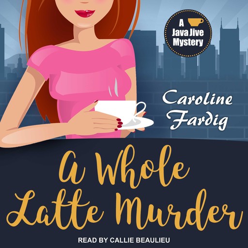 A Whole Latte Murder, Caroline Fardig