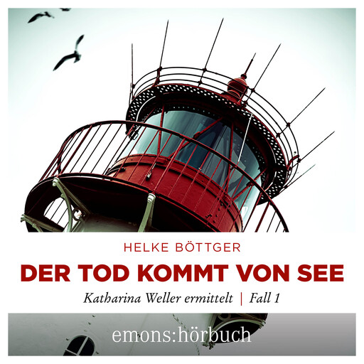 Der Tod kommt von See - Katharina Weller ermittelt - Sylt Krimi, Fall 1 (Ungekürzt), Helke Böttger