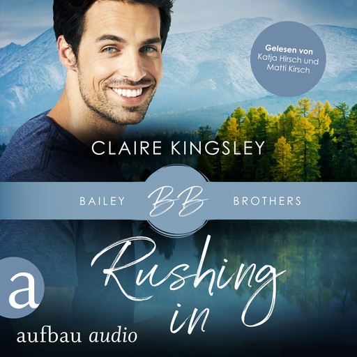 Rushing In - Bailey Brothers Serie, Band 4 (Ungekürzt), Claire Kingsley