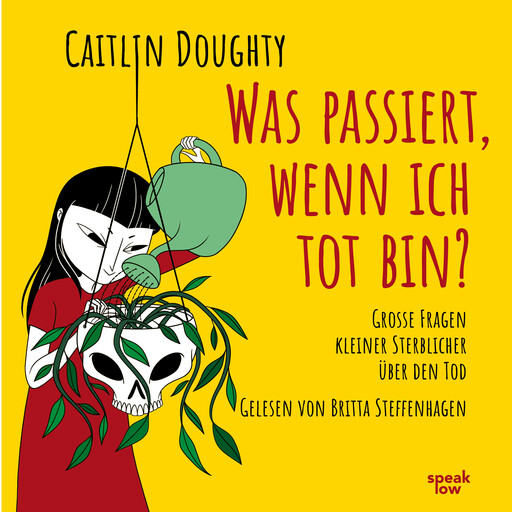 Was passiert, wenn ich tot bin? - Große Fragen kleiner Sterblicher über den Tod (Ungekürzte Lesung), Caitlin Doughty