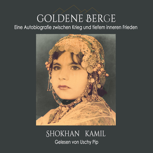 Goldene Berge: Eine Autobiografie zwischen Krieg und tiefem inneren Frieden, Shokhan Kamil