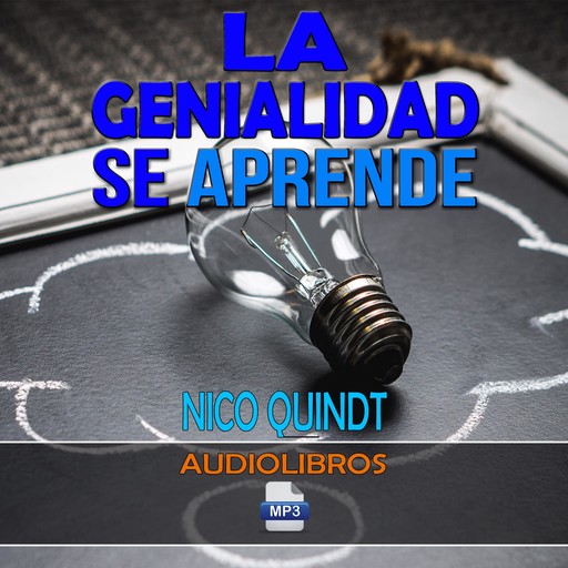 Audiocurso. La genialidad se aprende: pensamiento creativo & Innovación, Nico Quindt