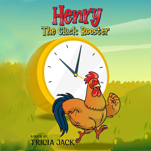 Henry The Clock Rooster, Tricia Jack