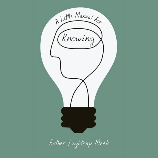 A Little Manual for Knowing, Esther Lightcap Meek