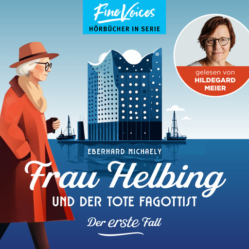 Frau Helbing und der tote Fagottist - Der erste Fall - Frau Helbing, Band 1 (ungekürzt), Eberhard Michaely