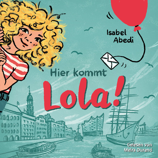 Hier kommt Lola! - Lola, Band 1 (Ungekürzt), Isabel Abedi
