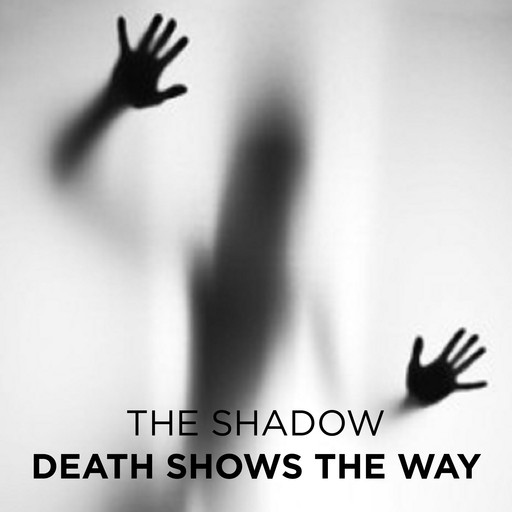 Death Shows the Way, The Shadow
