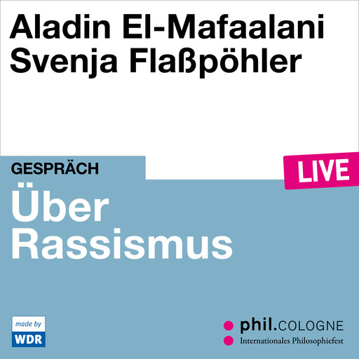 Über Rassismus - phil.COLOGNE live (ungekürzt), Aladin El-Mafaalani