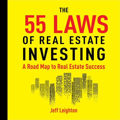 55 Laws of Real Estate Investing, Jeff Leighton