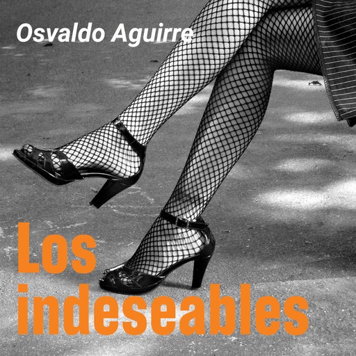 Los indeseables, Osvaldo Aguirre