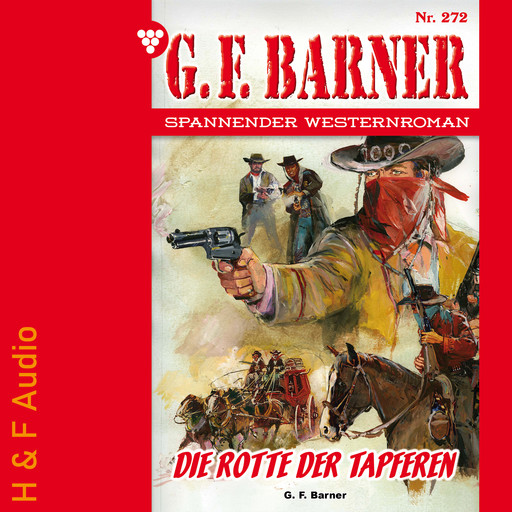 Die Rotte der Tapferen - G. F. Barner, Band 272 (ungekürzt), G.F. Barner