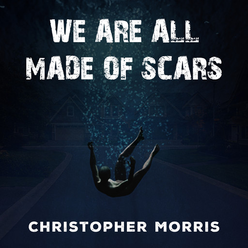 We Are All Made of Scars, Christopher Morris