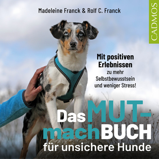 Das Mutmachbuch für unsichere Hunde, Madeleine Franck, Rolf C. Franck