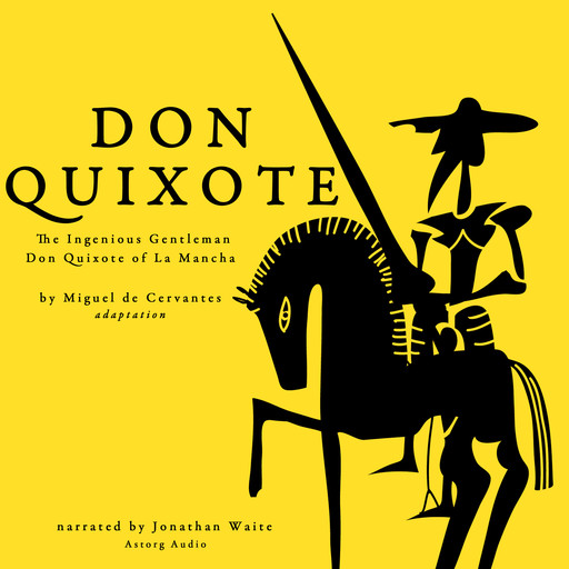 Don Quixote by Miguel Cervantes, Miguel de Cervantes Saavedra