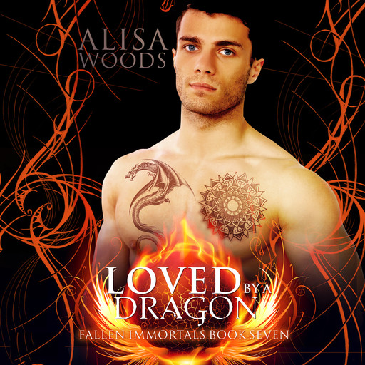 Loved by a Dragon: Fallen Immortals book 7, Alisa Woods
