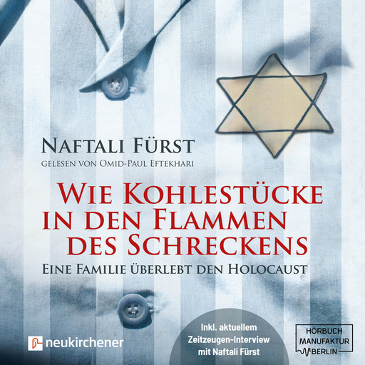 Wie Kohlestücke in den Flammen des Schreckens - Eine Familie überlebt den Holocaust (ungekürzt), Naftalie Fürst