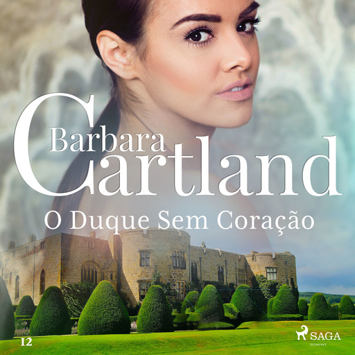 O Duque Sem Coração (A Eterna Coleção de Barbara Cartland 12), Barbara Cartland