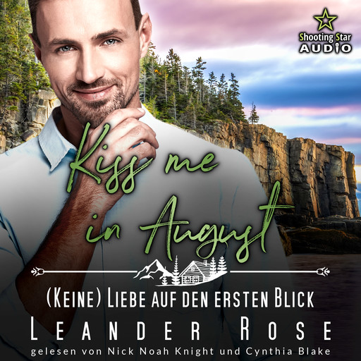 Kiss me in August: (Keine) Liebe auf den ersten Blick - Kleinstadtliebe in Pinewood Bay, Band 8 (ungekürzt), Leander Rose