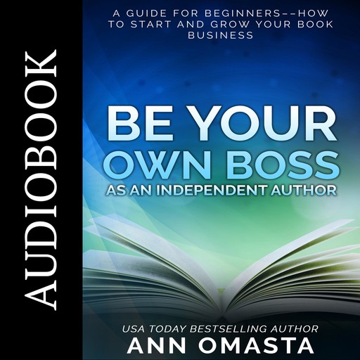 Be Your Own Boss as an Independent Author, Ann Omasta