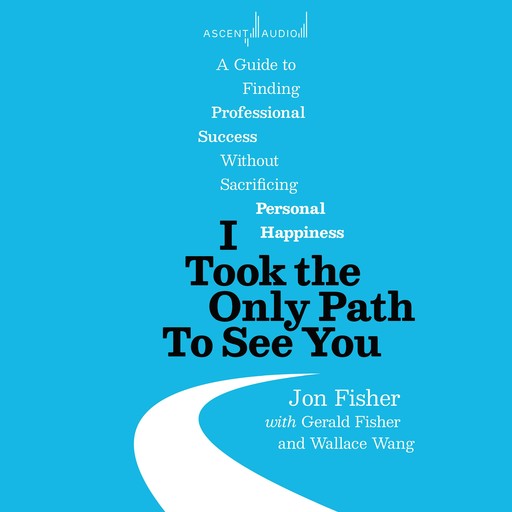 I Took the Only Path To See You, Wallace Wang, Jon Fisher, Gerald Fisher