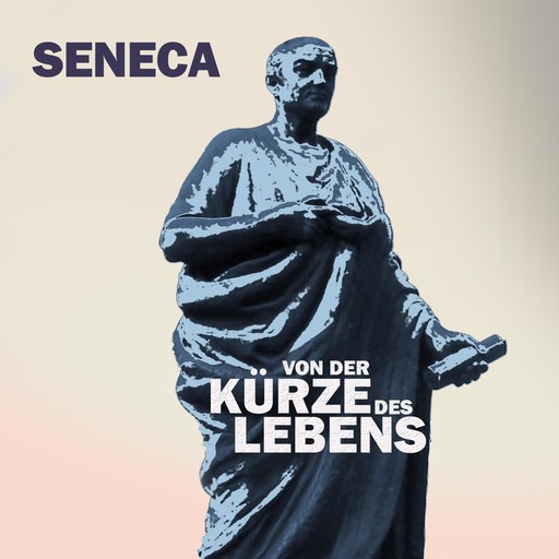 Von der Kürze des Lebens, Seneca