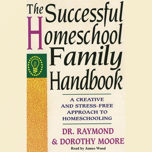 The Successful Homeschool Family Handbook, Dorothy N. Moore, Raymond S. Moore